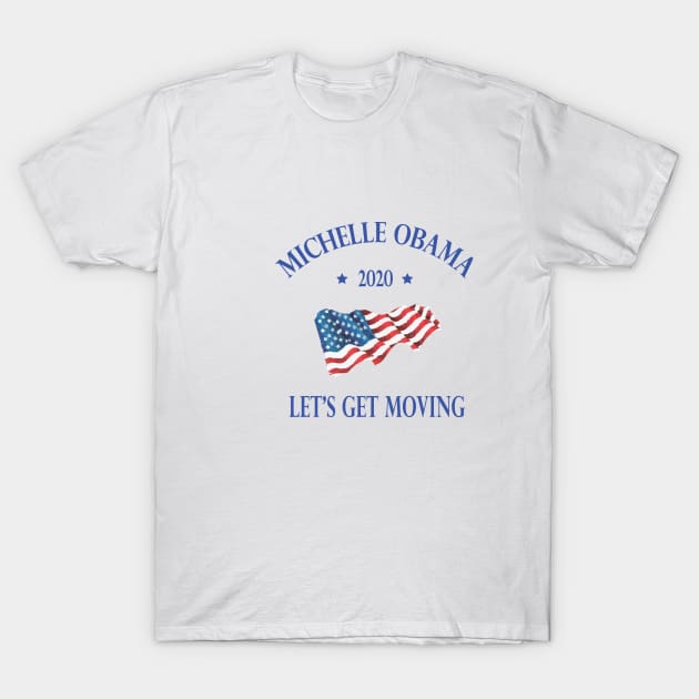 Michelle Obama 2020 lets get moving T-Shirt by SwissDevil